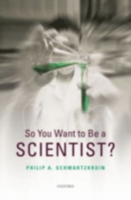 Philip A. Schwartzkroin - So You Want to be a Scientist?, E-bok