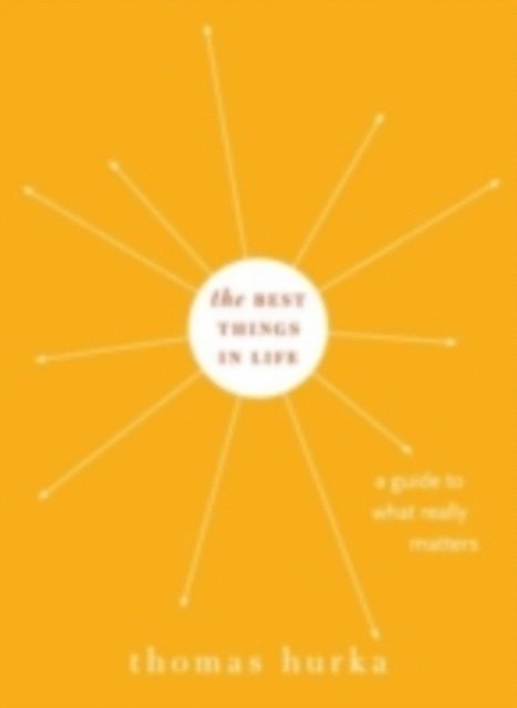 Thomas Hurka - Best Things in Life, E-bok