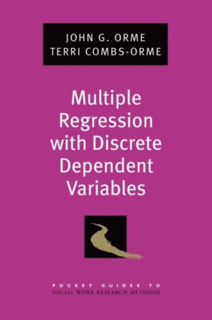 Terri Combs-Orme, John G. Orme - Multiple Regression with Discrete Dependent Variables, E-bok