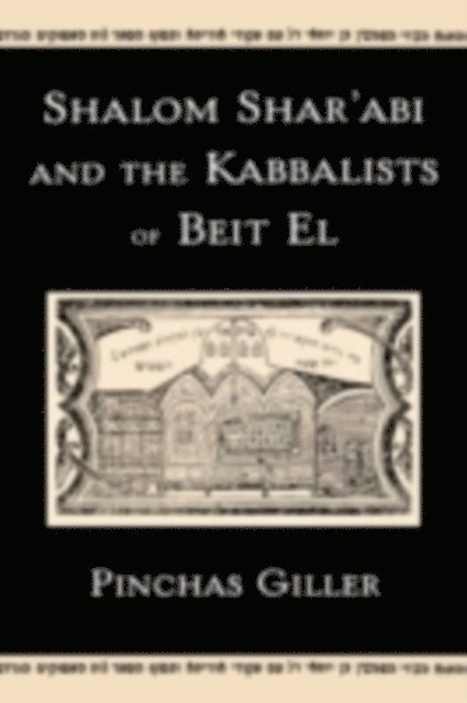 Pinchas Giller - Shalom Shar'abi and the Kabbalists of Beit El, E-bok