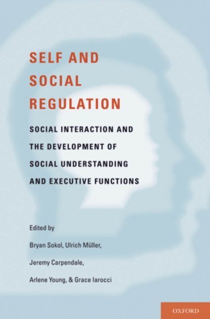 Grace Iarocci, Arlene Young, Jeremy Carpendale, Ulrich Muller, Bryan Sokol - Self- and Social-Regulation, E-bok