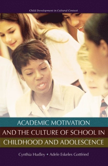 Adele E. Gottfried, Cynthia Hudley - Academic Motivation and the Culture of Schooling, E-bok