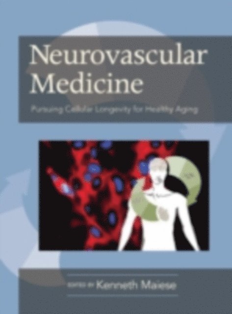 Kenneth Maiese - Neurovascular Medicine Pursuing Cellular Longevity for Healthy Aging, E-bok