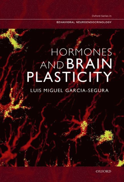 Luis Miguel Garcia-Segura - Hormones and Brain Plasticity, E-bok