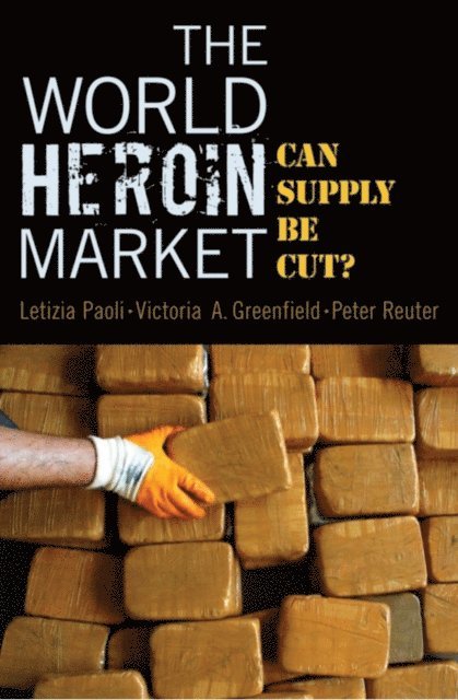 Peter Reuter, Victoria A. Greenfield, Letizia Paoli - World Heroin Market, E-bok
