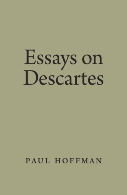 Paul Hoffman - Essays on Descartes, E-bok