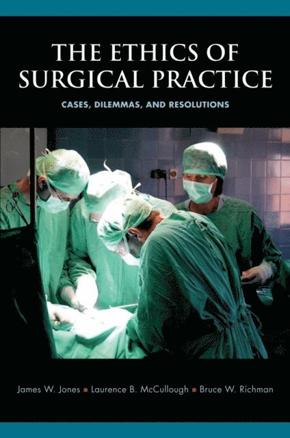 Bruce W. Richman, Laurence B. McCullough, James W. Jones - Ethics of Surgical Practice, E-bok