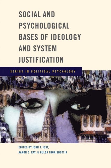 Hulda Thorisdottir, Aaron C. Kay, John T. Jost - Social and Psychological Bases of Ideology and System Justification, E-bok