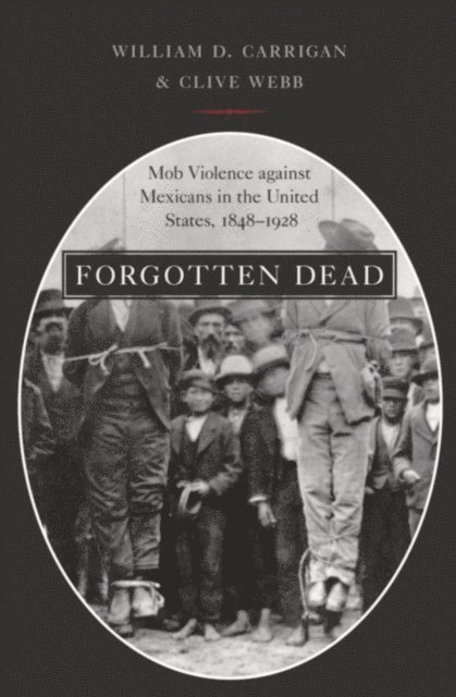 Clive Webb, William D. Carrigan - Forgotten Dead, E-bok