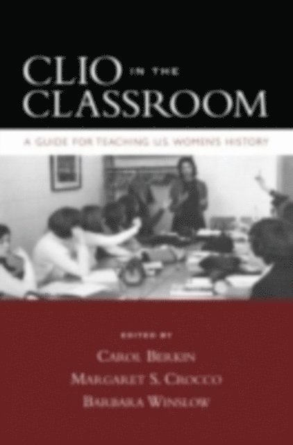 Barbara Winslow, Margaret S. Crocco, Carol Berkin - Clio in the Classroom, E-bok