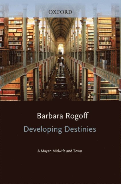 Barbara Rogoff - Developing Destinies, E-bok