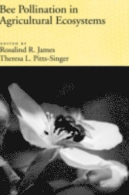 Theresa L. Pitts-Singer, Rosalind James - Bee Pollination in Agricultural Ecosystems, E-bok