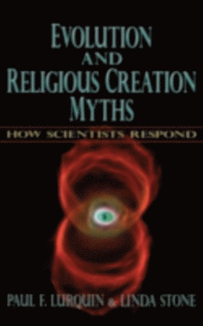 Linda Stone, Paul F. Lurquin - Evolution and Religious Creation Myths, E-bok