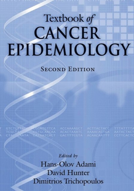 Dimitrios Trichopoulos, David Hunter, Hans-Olov Adami - Textbook of Cancer Epidemiology, E-bok