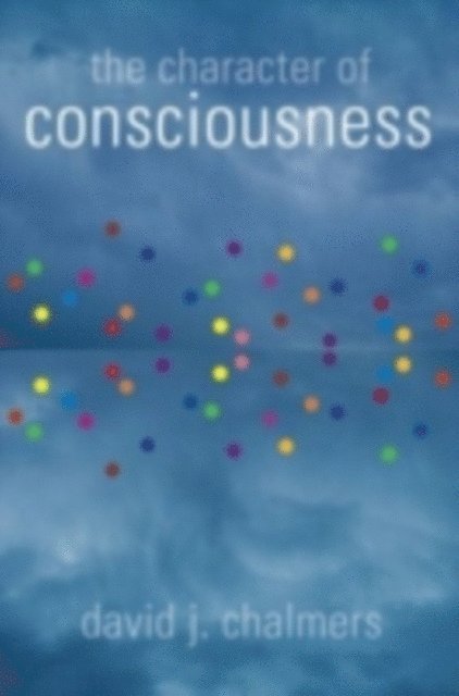 David J. Chalmers - Character of Consciousness, E-bok