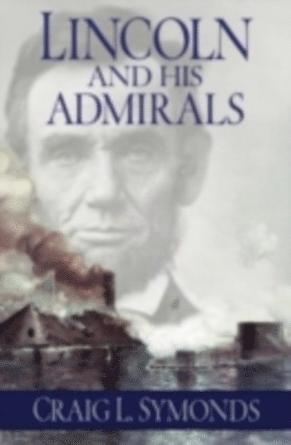 Craig Symonds - Lincoln and His Admirals, E-bok