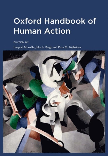 Peter M. Gollwitzer, John A. Bargh, Ezequiel Morsella - Oxford Handbook of Human Action, E-bok