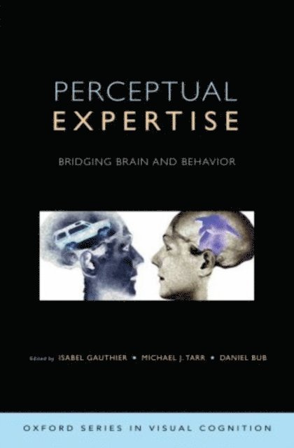 Daniel Bub, Michael Tarr, Isabel Gauthier - Perceptual Expertise, E-bok