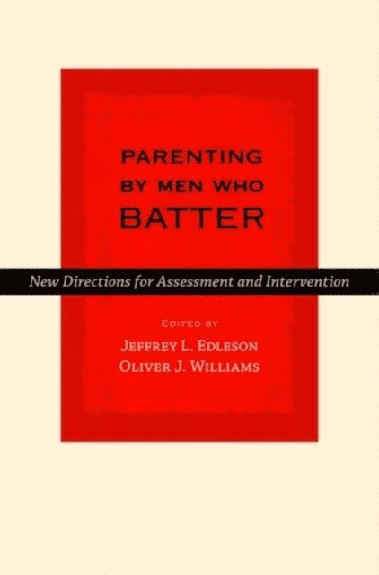 Oliver J. Williams, Jeffrey L. Edleson - Parenting by Men Who Batter, E-bok