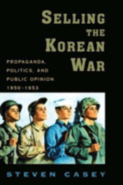 Steven Casey - Selling the Korean War, E-bok