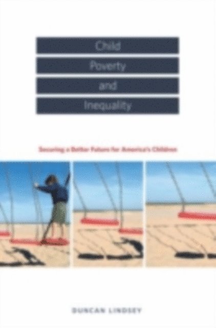 Duncan Lindsey - Child Poverty and Inequality, E-bok