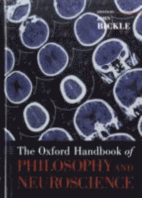 John Bickle - Oxford Handbook of Philosophy and Neuroscience, E-bok