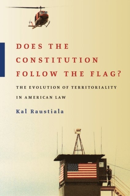 Kal Raustiala - Does the Constitution Follow the Flag?, E-bok