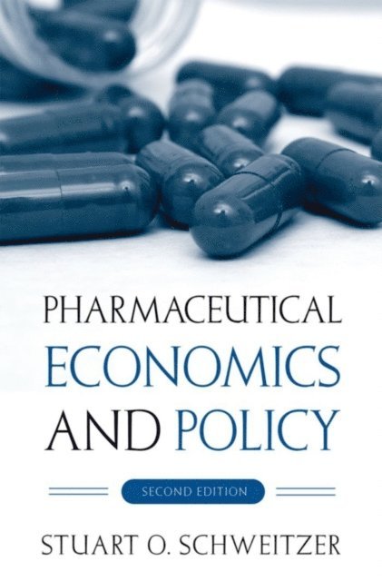 Stuart O. Schweitzer - Pharmaceutical Economics and Policy, E-bok