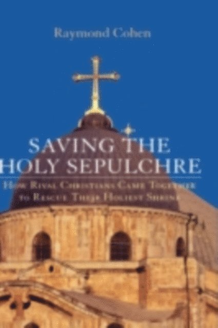 Raymond Cohen - Saving the Holy Sepulchre, E-bok