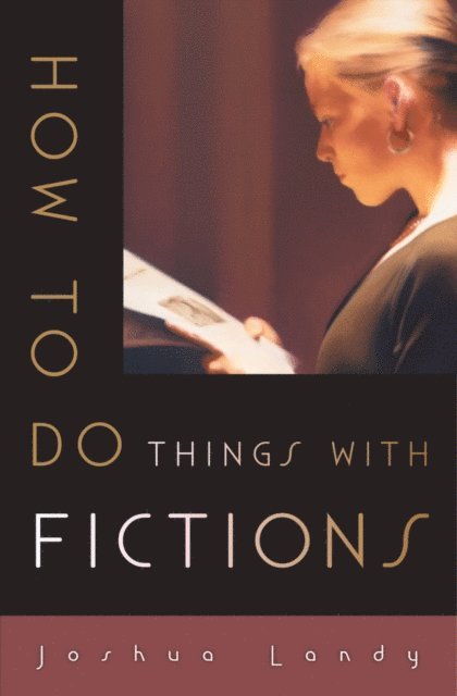 Joshua Landy - How to Do Things with Fictions, E-bok