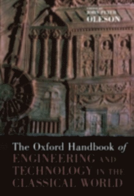 John Peter Oleson - Oxford Handbook of Engineering and Technology in the Classical World, E-bok
