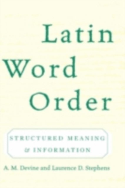 Laurence D. Stephens, A. M. Devine - Latin Word Order, E-bok