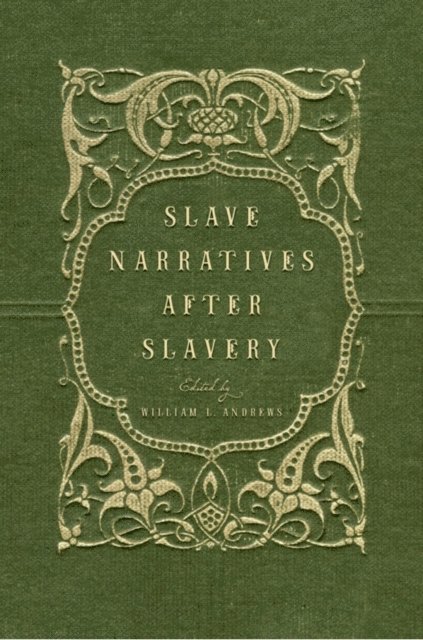 William L. Andrews - Slave Narratives after Slavery, E-bok