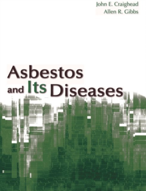 John E. Craighead - Asbestos and its Diseases, E-bok
