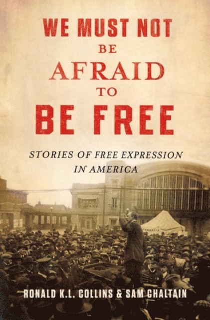 Sam Chaltain, Ronald K.L. Collins - We Must Not Be Afraid to Be Free, E-bok