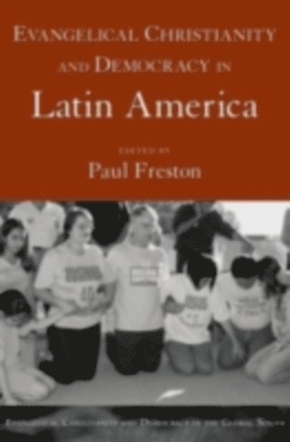 Paul Freston - Evangelical Christianity and Democracy in Latin America, E-bok