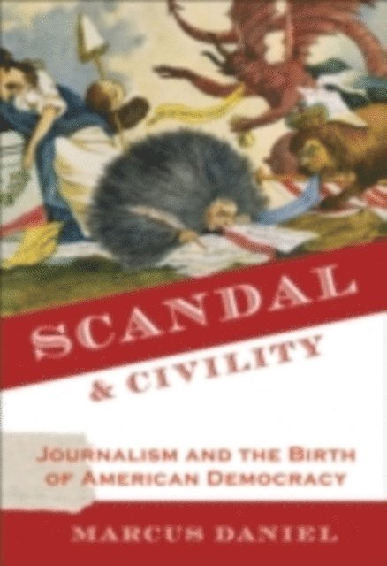 Marcus Daniel - Scandal and Civility, E-bok