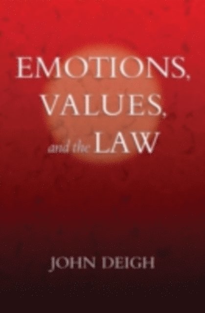 John Deigh - Emotions, Values, and the Law, E-bok