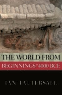 Ian Tattersall - World from Beginnings to 4000 BCE, E-bok