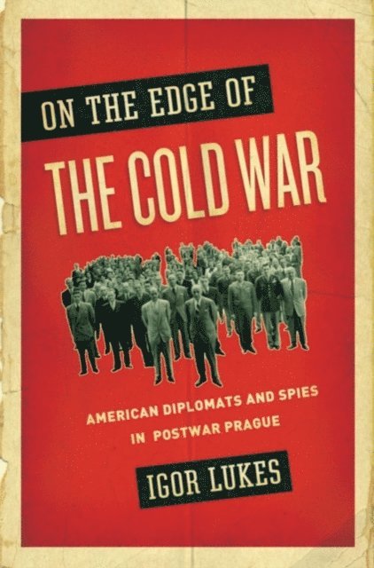 Igor Lukes - On the Edge of the Cold War, E-bok