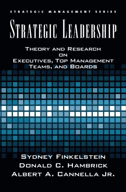 Donald C. Hambrick, Sydney Finkelstein, Bert Cannella - Strategic Leadership, E-bok