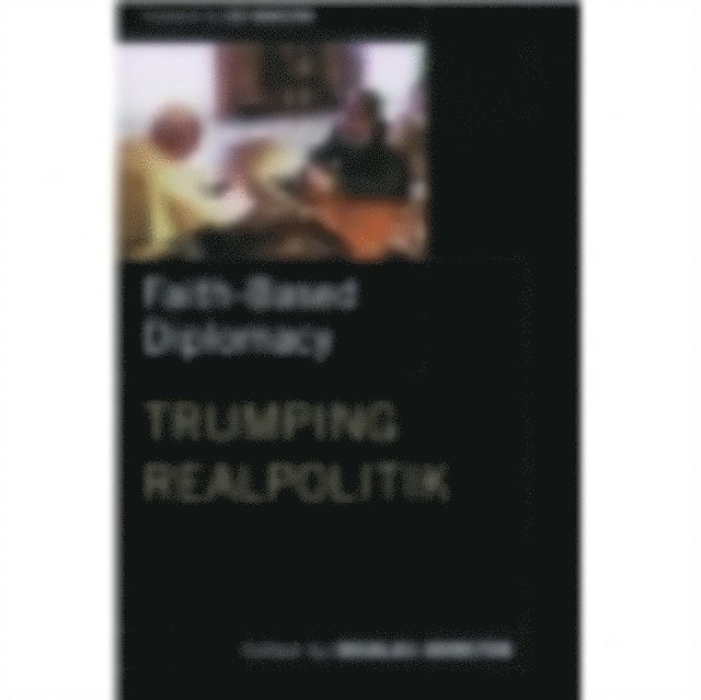 Douglas Johnston - Faith- Based Diplomacy Trumping Realpolitik, E-bok