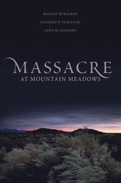 Glen M. Leonard, Richard E. Turley, Ronald W. Walker - Massacre at Mountain Meadows, E-bok