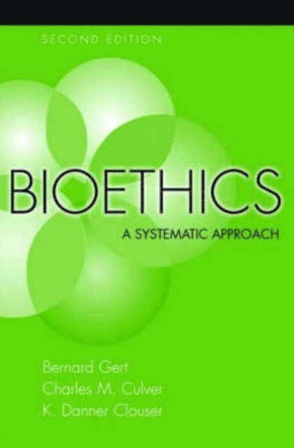 K. Danner Clouser, Charles M. Culver, Bernard Gert - Bioethics, E-bok