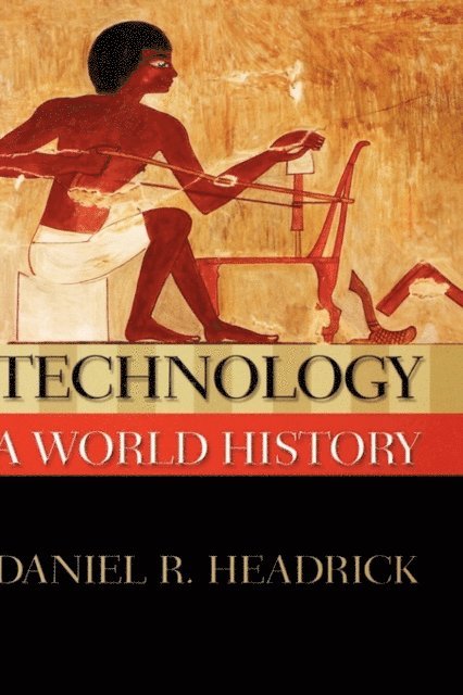 Daniel R. Headrick - Technology: A World History, E-bok