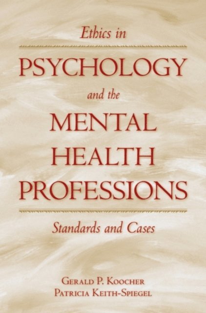 Patricia Keith-Spiegel, Gerald P. Koocher - Ethics in Psychology and the Mental Health Professions, E-bok