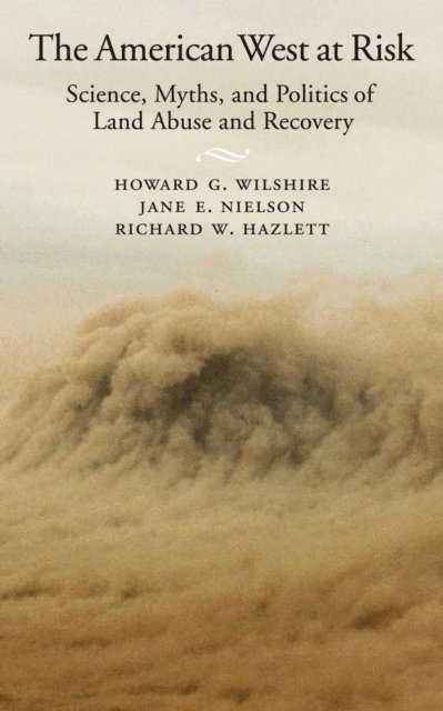 Richard W. Hazlett, Jane E. Nielson, Howard G. Wilshire - American West at Risk, E-bok