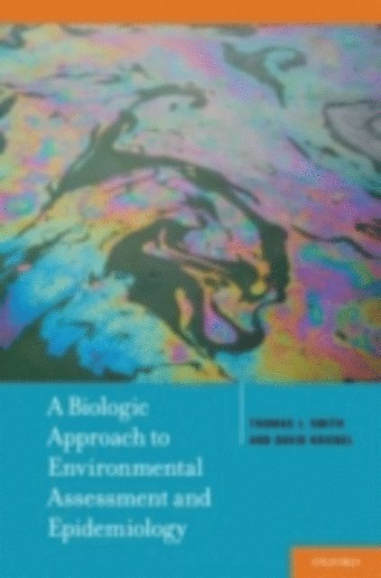 David Kriebel, Thomas J. Smith - Biologic Approach to Environmental Assessment and Epidemiology, E-bok