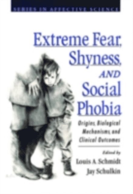 Jay Schulkin, Louis A. Schmidt - Extreme Fear, Shyness, and Social Phobia, E-bok