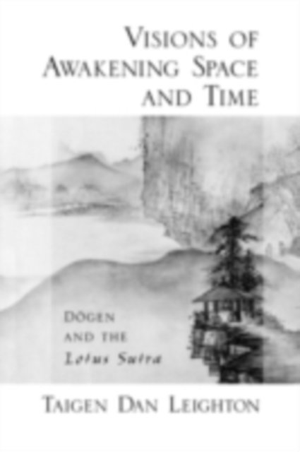 Taigen Dan Leighton - Visions of Awakening Space and Time, E-bok